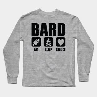 Bard Eat Sleep Seduce Long Sleeve T-Shirt